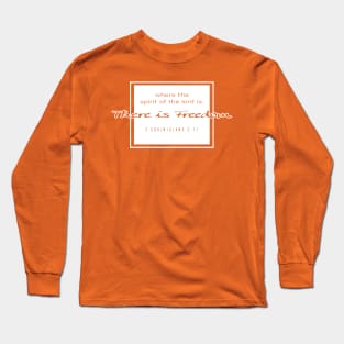 Where The Spirit Of The Lord Is, There Is Freedom - 2 Corinthians 3:17 | Bible Quotes Long Sleeve T-Shirt
